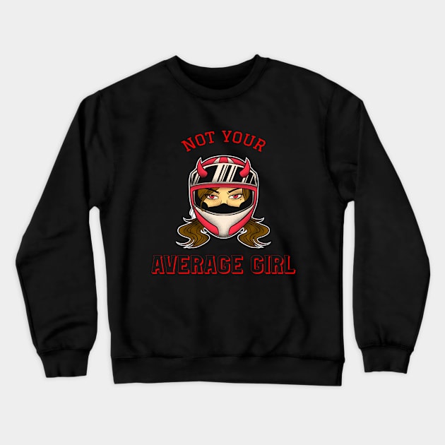 Not Your Average Girl - Biker Girl - Motorcycles Crewneck Sweatshirt by Abstract Designs